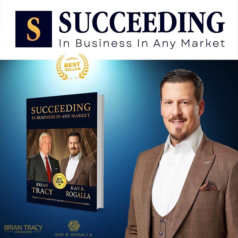 Succeeding in Business in any Market / Co-Autor im Bestseller von Brian Tracy – Kay B. Rogalla Succeeding in Business in any Market / Co-Autor im Bestseller von Brian Tracy